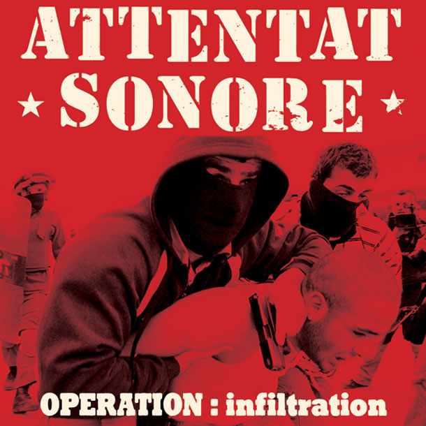 Attentat Sonore, Operation: Infiltration