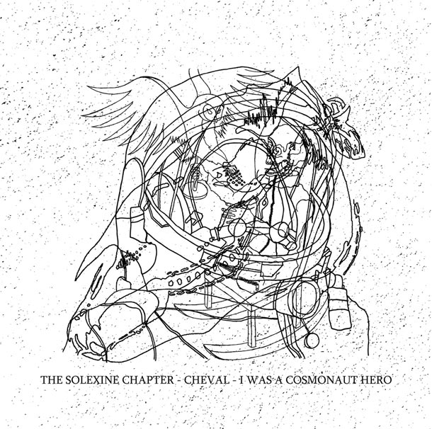 THE SOLEXINE CHAPTER / CHEVAL / I WAS A COSMONAUT HERO