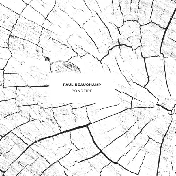 PAUL BEAUCHAMP, Pondfire [+ full album stream]