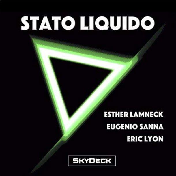 ESTHER LAMNECK - EUGENIO SANNA - ERIC LYON, Stato Liquido