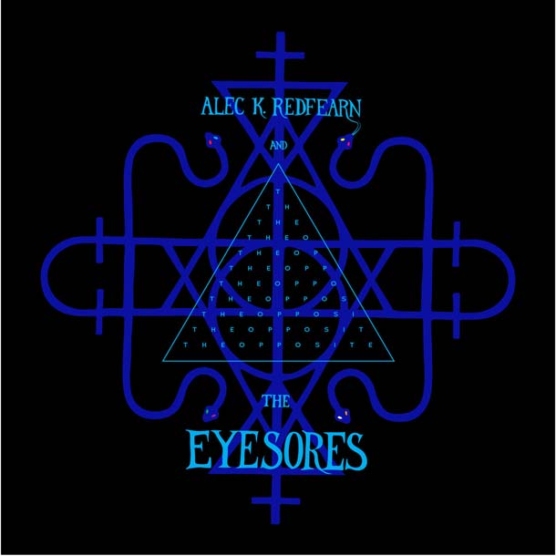 ALEC K. REDFEARN and THE EYESORES, The Opposite