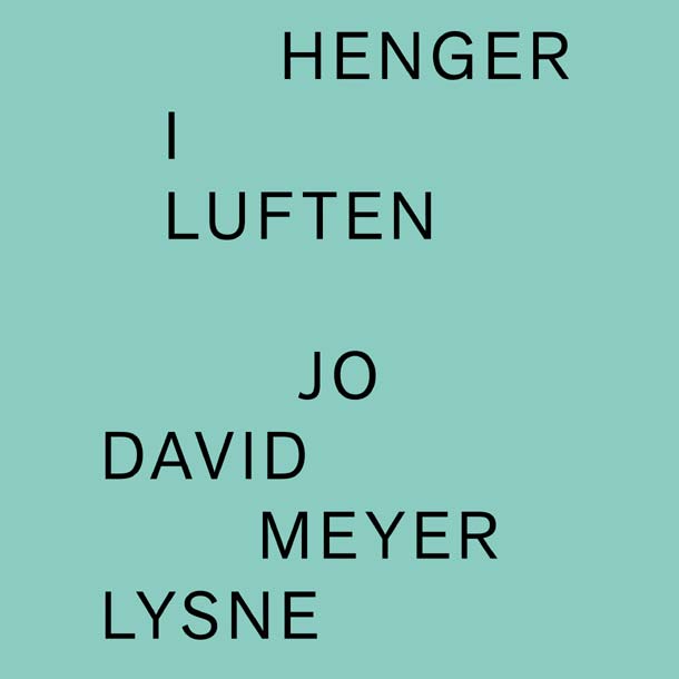 JO DAVID MEYER LYSNE, Henger I Luften