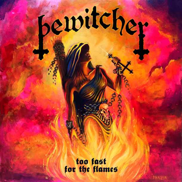 BEWITCHER, Too Fast For The Flames