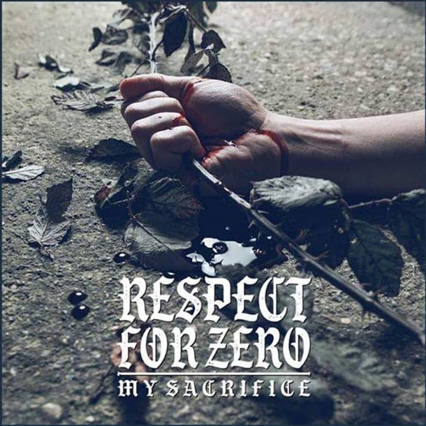 RESPECT FOR ZERO, My Sacrifice