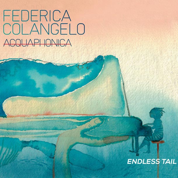 FEDERICA COLANGELO ACQUAPHONICA, Endless Tail (Folderol, 2019)